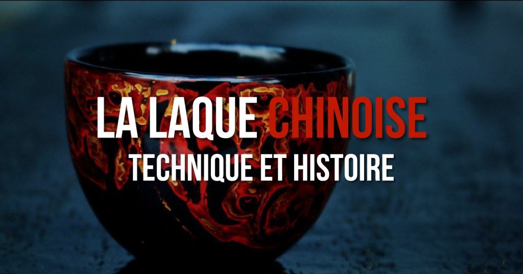 La Laque Chinoise, technique et histoire