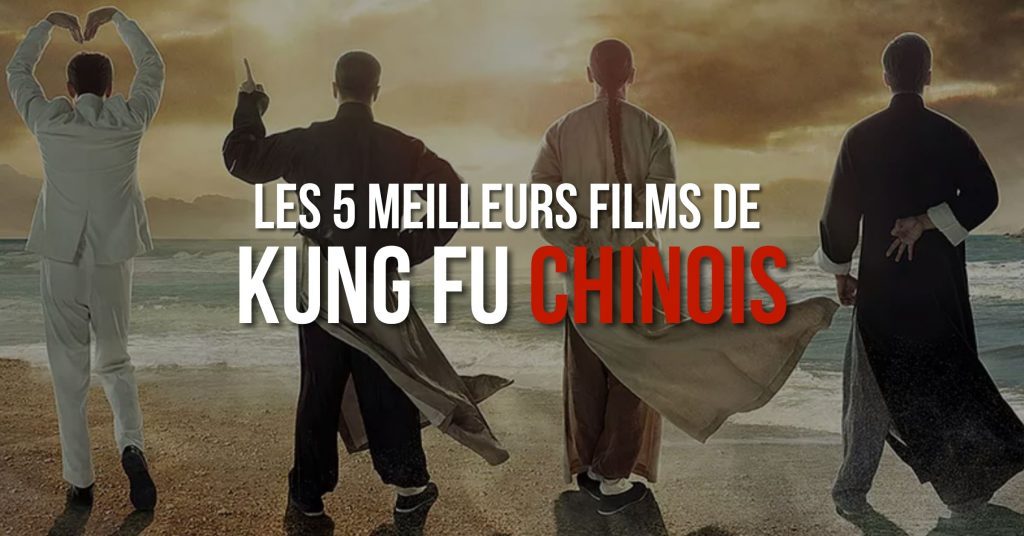 Les 5 meilleurs films de Kung Fu chinois
